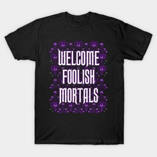 Welcome Foolish Mortals T-Shirt